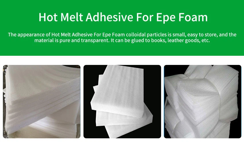 Hot Melt Adhesive For Epe Foam